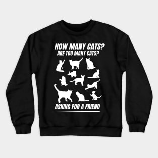 'How Many Cats Are Too Many' Sweet Cats Gift Crewneck Sweatshirt